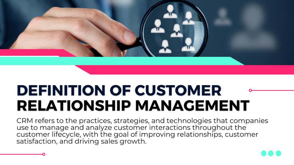 Definition of Customer Relationship Management

CRM refers to the practices, strategies, and technologies that companies use to manage and analyze customer interactions throughout the customer lifecycle, with the goal of improving relationships, customer satisfaction, and driving sales growth.
